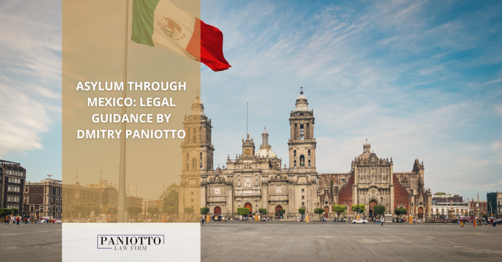 asylum through mexico legal guidance by dmitry paniotto